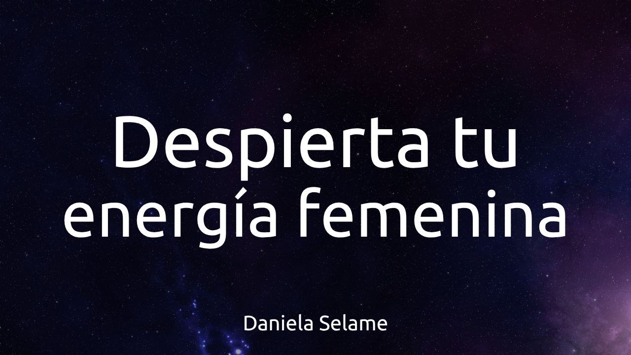 Despierta tu energía femenina